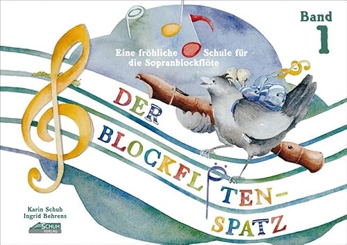 Der Blockflötenspatz: Eine fröhliche Schule für die Sopranblockflöte, Bd. 1 von Schuh Verlag
